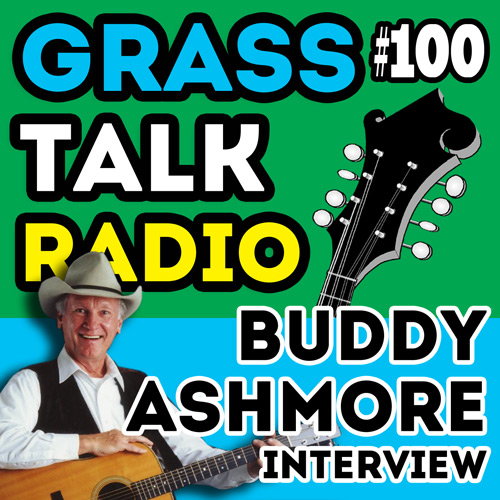 Buddy Ashmore interview on grasstalkradio.com podcast episode 100